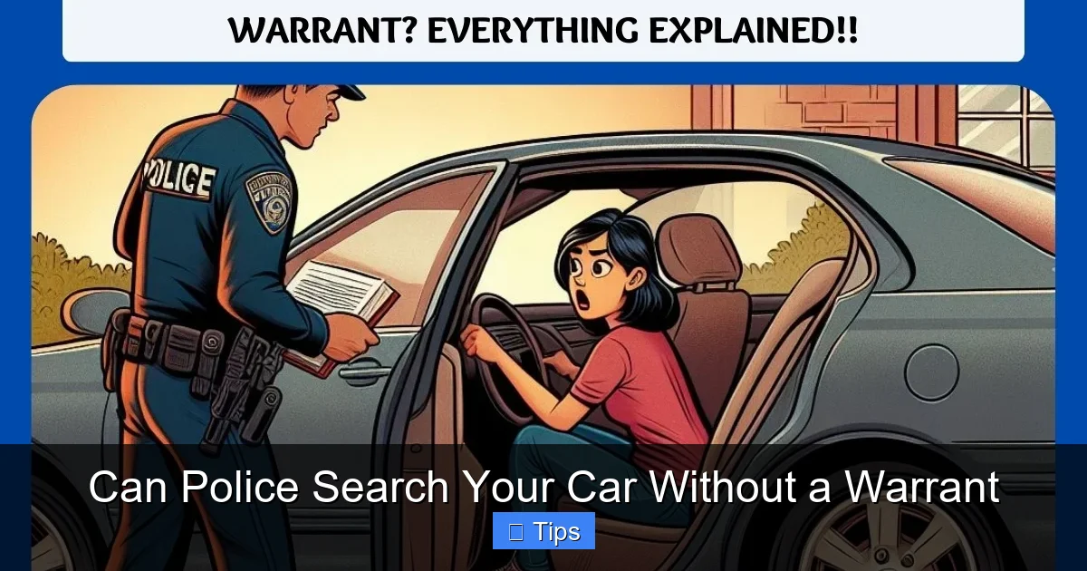 Can Police Search Your Car Without a Warrant