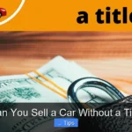 Can You Sell a Car Without a Title