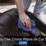 Can You Use Clorox Wipes on Car Interior