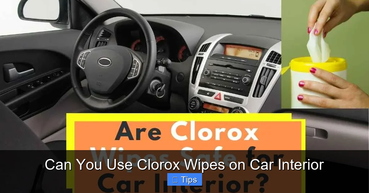 Can You Use Clorox Wipes on Car Interior