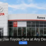 Can You Use Toyota Care at Any Dealership