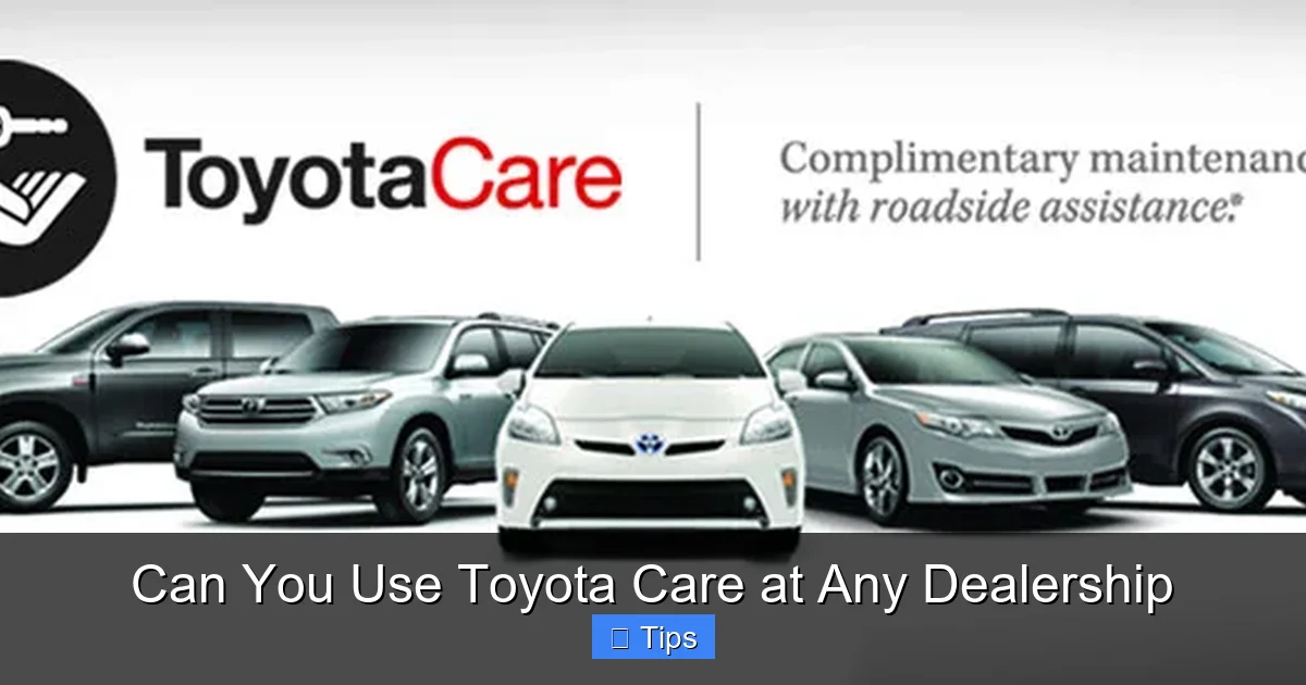 Can You Use Toyota Care at Any Dealership