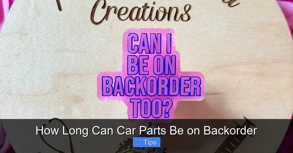 How Long Can Car Parts Be on Backorder