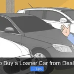 How to Buy a Loaner Car from Dealership
