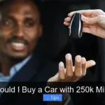 Should I Buy a Car with 250k Miles