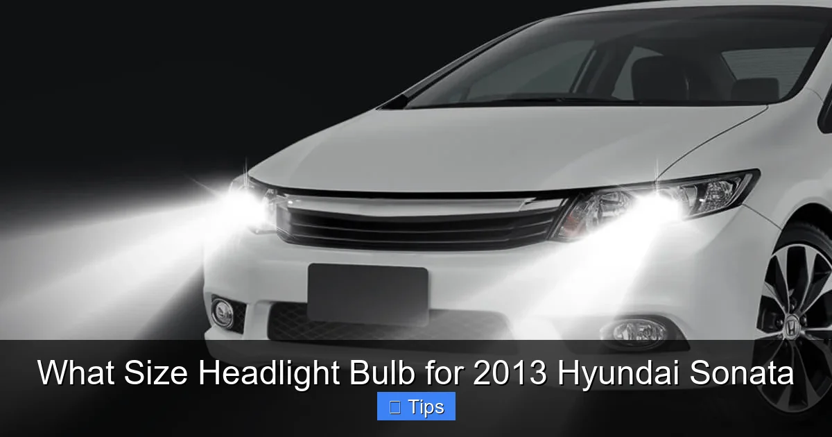What Size Headlight Bulb for 2013 Hyundai Sonata