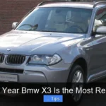 What Year Bmw X3 Is the Most Reliable