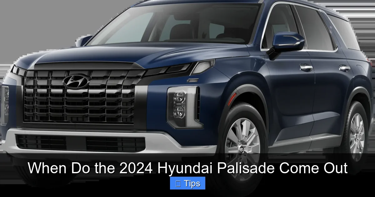 When Do the 2024 Hyundai Palisade Come Out