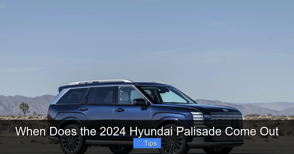When Does the 2024 Hyundai Palisade Come Out