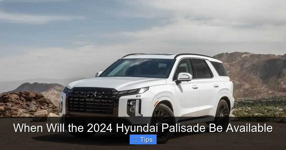 When Will the 2024 Hyundai Palisade Be Available