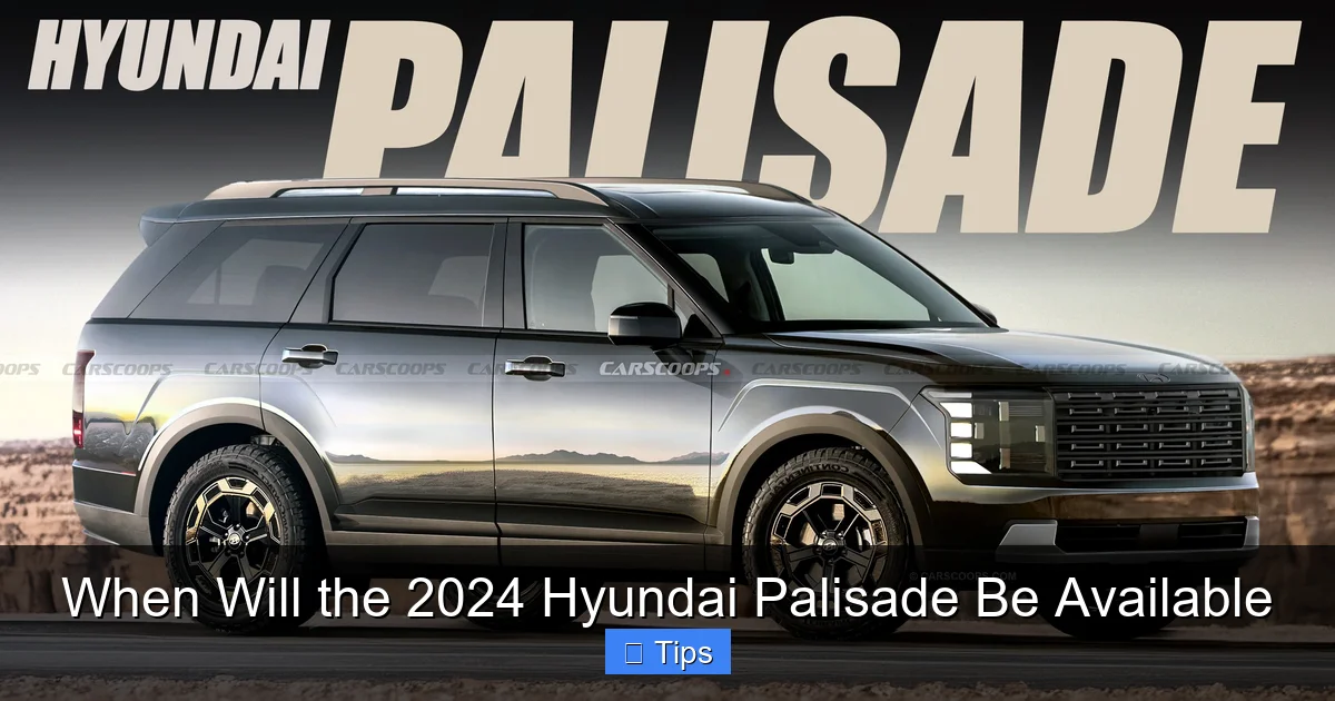 When Will the 2024 Hyundai Palisade Be Available
