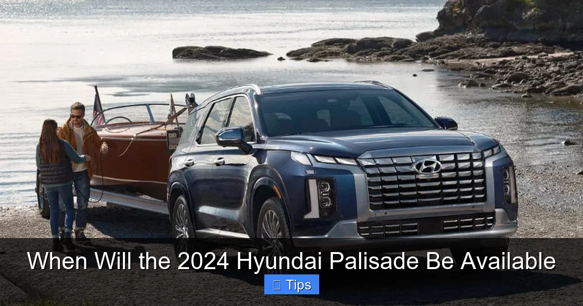 When Will the 2024 Hyundai Palisade Be Available