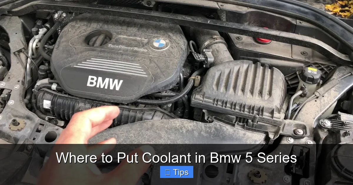 Where to Put Coolant in Bmw 5 Series