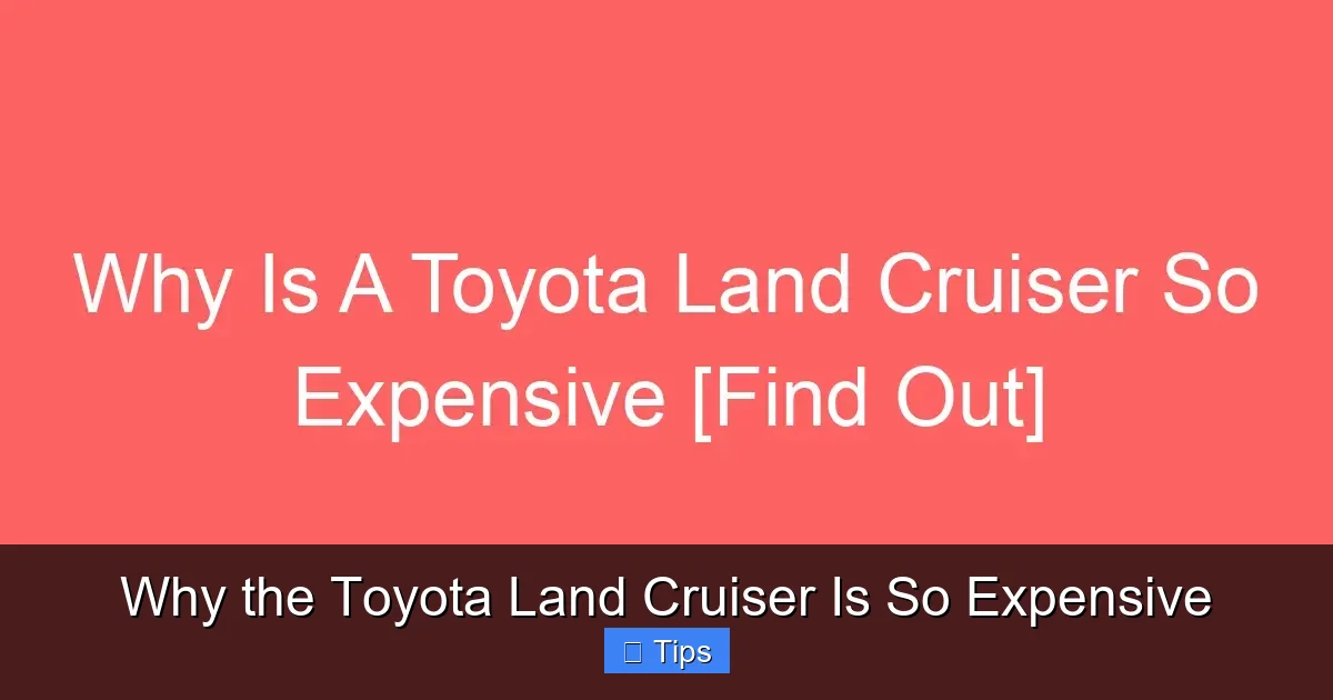 Why the Toyota Land Cruiser Is So Expensive